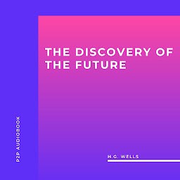 Icon image The Discovery Of The Future (Unabridged)