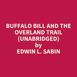 Icon image Buffalo Bill and the Overland Trail (Unabridged): optional