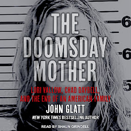 Icon image The Doomsday Mother: Lori Vallow, Chad Daybell, and the End of an American Family