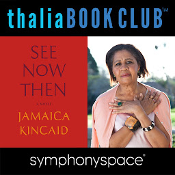 Icon image Thalia Book Club: Jamaica Kincaid: See Now Then