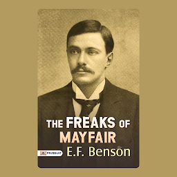 Icon image The Freaks of Mayfair – Audiobook: The Freaks of Mayfair: E.F. Benson's Delightful Tales of Eccentric Characters in London