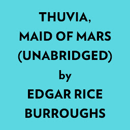 Icon image Thuvia, Maid of Mars (Unabridged)