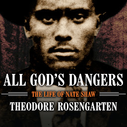 Icon image All God's Dangers: The Life of Nate Shaw