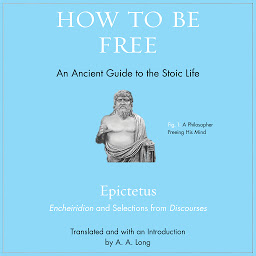 Icon image How to Be Free: An Ancient Guide to the Stoic Life