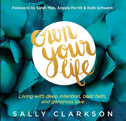 Obraz ikony: Own Your Life: Living With Deep Intention, Bold Faith, and Generous Love