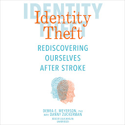 Icon image Identity Theft: Rediscovering Ourselves After Stroke