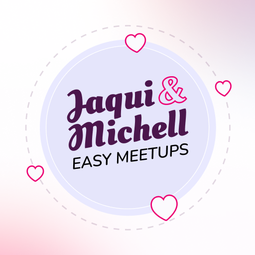 Jaqui&Michele: Easy Meetups