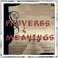 Proverbs and Meanings