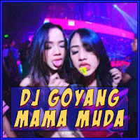 DJ Goyang Mama Muda MP3 Offline