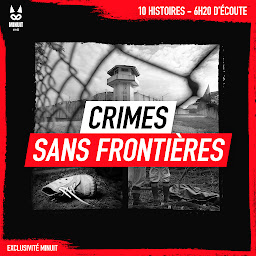 Obraz ikony: Crimes sans frontières (Crimes sans frontières): 10 histoires • 6h20 d'écoute