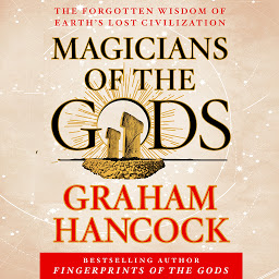 Immagine dell'icona Magicians of the Gods: Sequel to the International Bestseller Fingerprints of the Gods