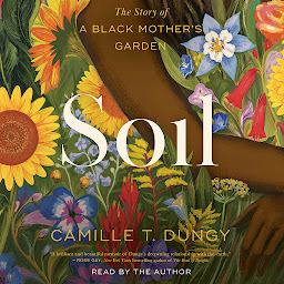 Icon image Soil: The Story of a Black Mother's Garden
