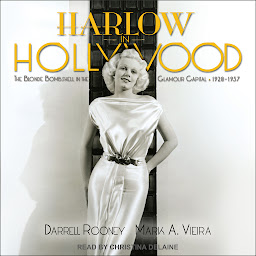Icon image Harlow in Hollywood: The Blonde Bombshell in the Glamour Capital, 1928 – 1937
