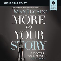 Icon image More to Your Story: Audio Bible Studies: Discover Your Place in God's Plan