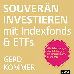 Icon image Souverän investieren mit Indexfonds und ETFs: Wie Privatanleger das Spiel gegen die Finanzbranche gewinnen