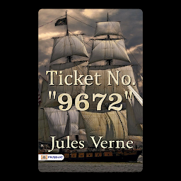 Icon image Ticket No. ”9672”: The Mysterious No. 9672' by Jules Verne – Audiobook: An Enigmatic Ticket Unveils an Extraordinary Journey