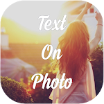 Cover Image of Download Text On Photo Editor (Add Text On Image, Picture) 811.20 APK