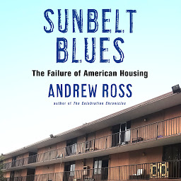Obraz ikony: Sunbelt Blues: The Failure of American Housing