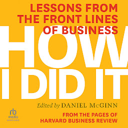 Imagen de icono How I Did It: Lessons from the Front Lines of Business