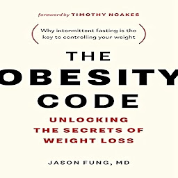 Icon image The Obesity Code: Unlocking the Secrets of Weight Loss