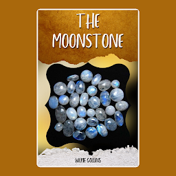 Icon image THE MOONSTONE BY WILKIE COLLINS: Popular Books by WILKIE COLLINS : All times Bestseller Demanding Books