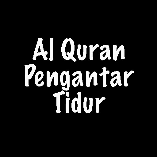 Bacaan AL Quran PengantarTidur