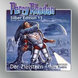 Icon image Perry Rhodan Silber Edition 13: Der Zielstern / Die Posbis: Perry Rhodan-Zyklus "Die Posbis"