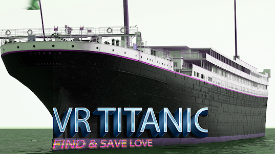 VR Titanic - Find & Save Love