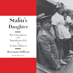 Icon image Stalin's Daughter: The Extraordinary and Tumultuous Life of Svetlana Alliluyeva