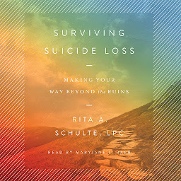 Icon image Surviving Suicide Loss: Making Your Way Beyond the Ruins