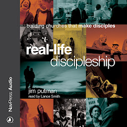 Icon image Real-Life Discipleship: Building Churches That Make Disciples