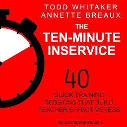 Kuvake-kuva The Ten-Minute Inservice: 40 Quick Training Sessions that Build Teacher Effectiveness