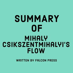 Icoonafbeelding voor Summary of Mihaly Csikszentmihalyi’s Flow