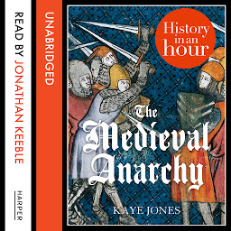 Icon image The Medieval Anarchy: History in an Hour