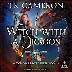 Witch With A Dragon by TR Cameron, Martha Carr, Michael Anderle