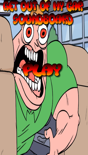 Get Out Of My Car Soundboard