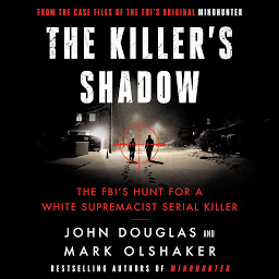 Icon image The Killer's Shadow: The FBI's Hunt for a White Supremacist Serial Killer