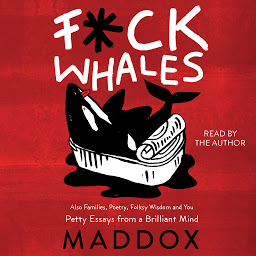 Icon image F*ck Whales: Also Families, Poetry, Folksy Wisdom and You