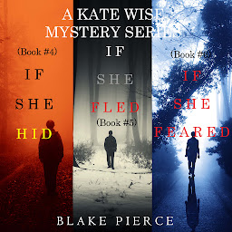 Icon image A Kate Wise Mystery Bundle: If She Hid (#4), If She Fled (#5), and If She Feared (#6)