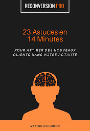 Obraz ikony: 23 Astuces en 14 Minutes: Comment Attirer des Clients avec Le Levier Internet