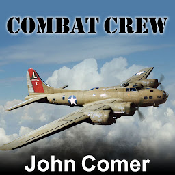 Icon image Combat Crew: The Story of 25 Combat Missions Over Europe From the Daily Journal of a B-17 Gunner