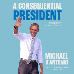 Icon image A Consequential President: The Legacy of Barack Obama