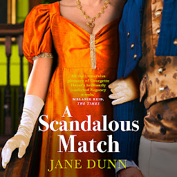 Icon image A Scandalous Match: The BRAND NEW sparkling historical romance from SUNDAY TIMES BESTSELLER Jane Dunn for 2024