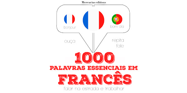 1000 palavras essenciais em francês: Ouça, repita, fale: método de  aprendizagem de línguas autora JM Gardner - Audio knjige na Google Playu