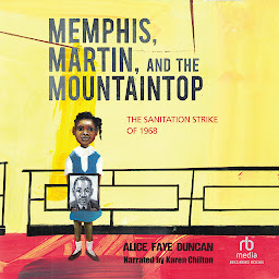 Icon image Memphis, Martin, and the Mountaintop: The Sanitation Strike of 1968