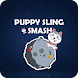 Puppy Sling Smash - Androidアプリ