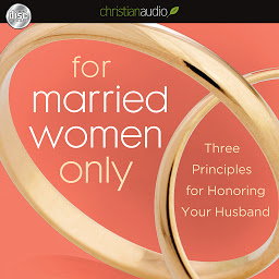 For Married Women Only: Three Principles for Honoring Your Husband च्या आयकनची इमेज