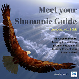Icon image Meet Your Shamanic Guide: Journey to meet your Shamanic guide and to meet your power animal