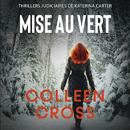 Obraz ikony: Mise au vert : Roman thriller: Crimes et enquêtes : Thrillers judiciaires de Katerina Carter