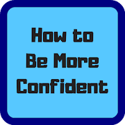 How to Be More Confident in Yourself